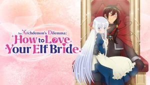 An Archdemon’s Dilemma: How to Love Your Elf Bride: Saison 1 Episode 6